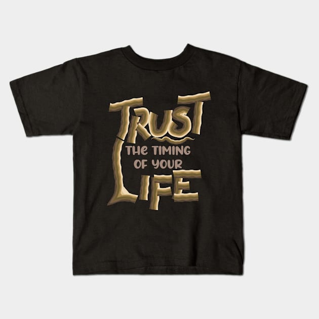 TRUST THE TIMING Kids T-Shirt by RealArtTees
